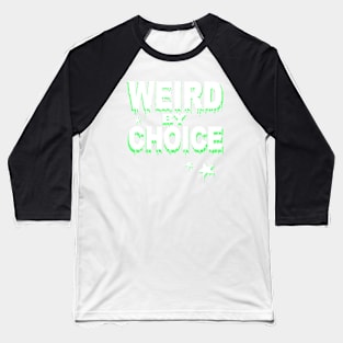 Weird by choice / Slogan shirt Baseball T-Shirt